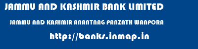 JAMMU AND KASHMIR BANK LIMITED  JAMMU AND KASHMIR ANANTNAG PANZATH WANPORA   banks information 